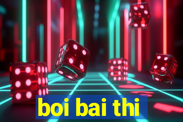 boi bai thi