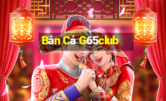 Bắn Cá G65club