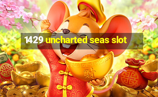 1429 uncharted seas slot