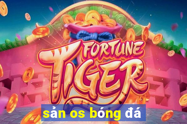 sản os bóng đá