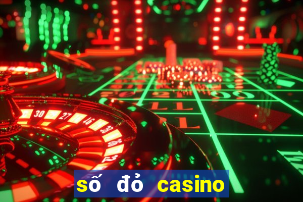 số đỏ casino có uy tín không