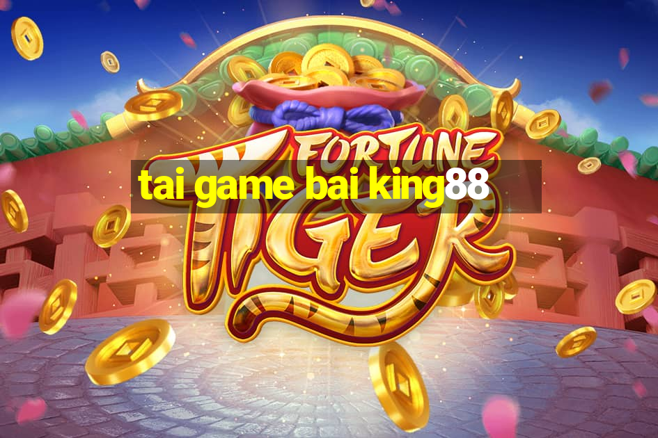 tai game bai king88