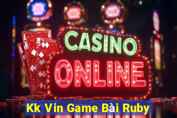 Kk Vin Game Bài Ruby