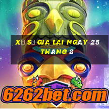 xổ số gia lai ngày 25 tháng 8