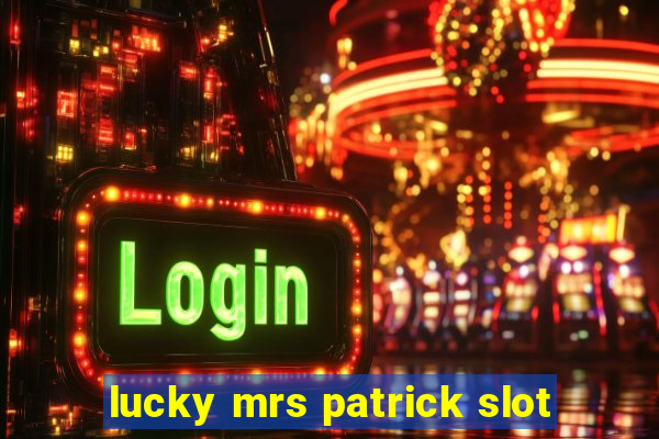 lucky mrs patrick slot