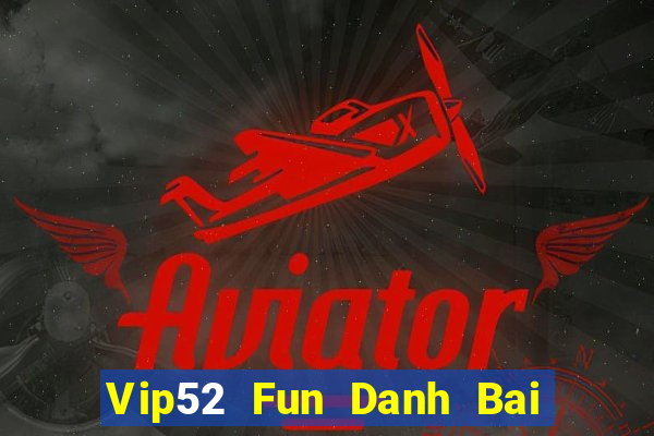 Vip52 Fun Danh Bai Sanh Rong