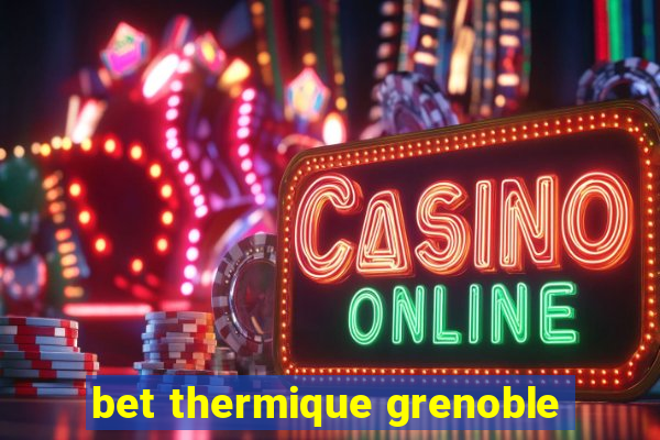 bet thermique grenoble