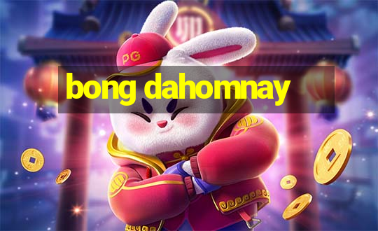 bong dahomnay