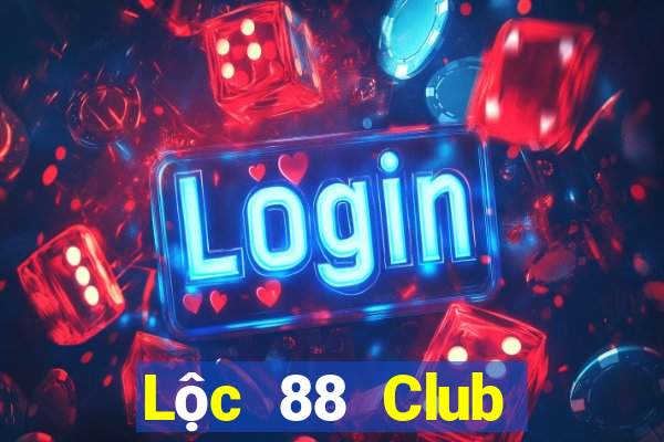 Lộc 88 Club Tải Game Bài Đổi Thưởng Uy Tín 2024