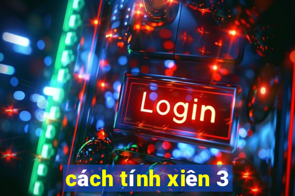 cách tính xiên 3