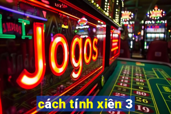 cách tính xiên 3