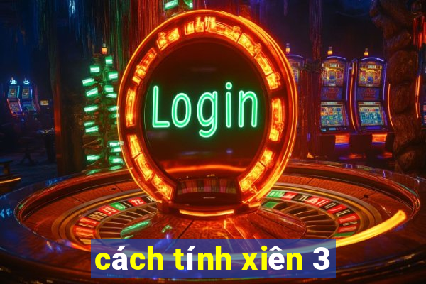 cách tính xiên 3