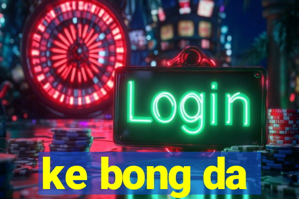 ke bong da