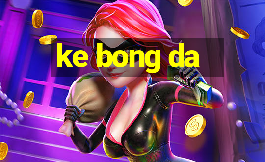 ke bong da