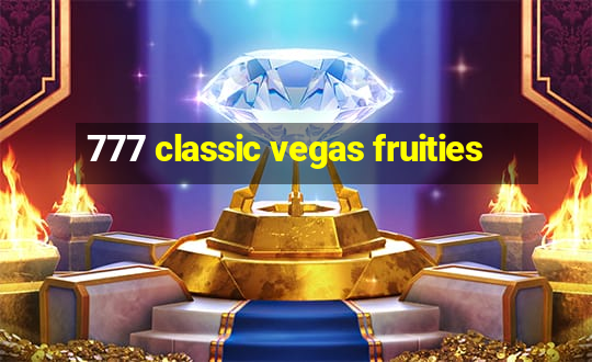 777 classic vegas fruities