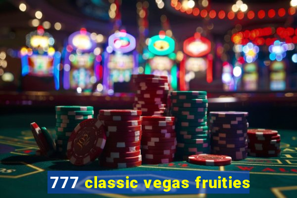 777 classic vegas fruities