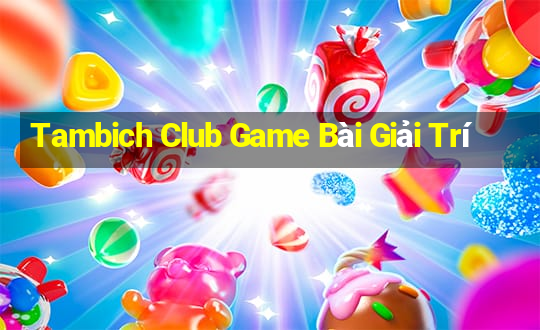 Tambich Club Game Bài Giải Trí