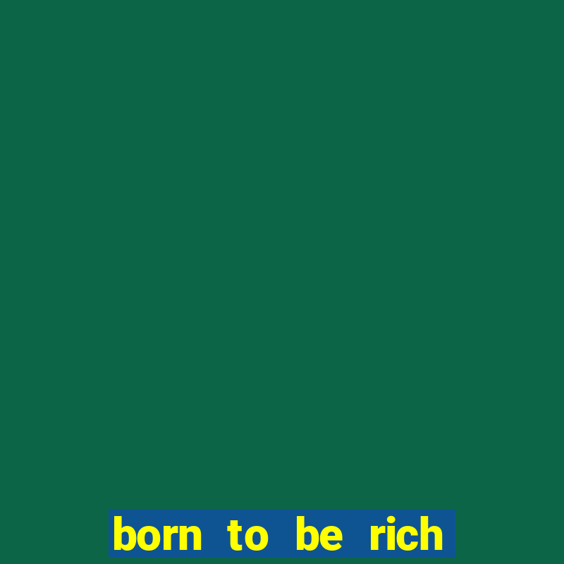 born to be rich slot machine