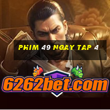 phim 49 ngay tap 4