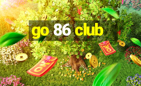 go 86 club