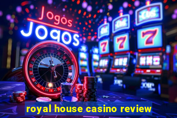 royal house casino review