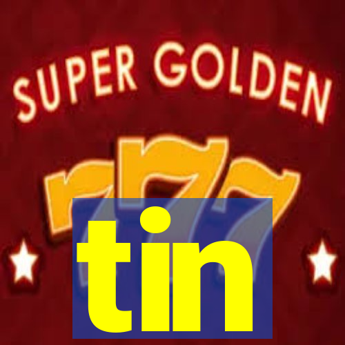 tin