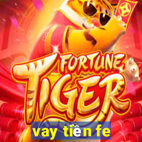 vay tiền fe