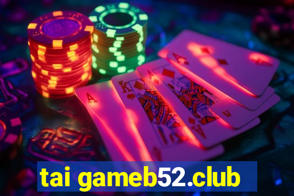 tai gameb52.club