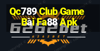 Qc789 Club Game Bài Fa88 Apk