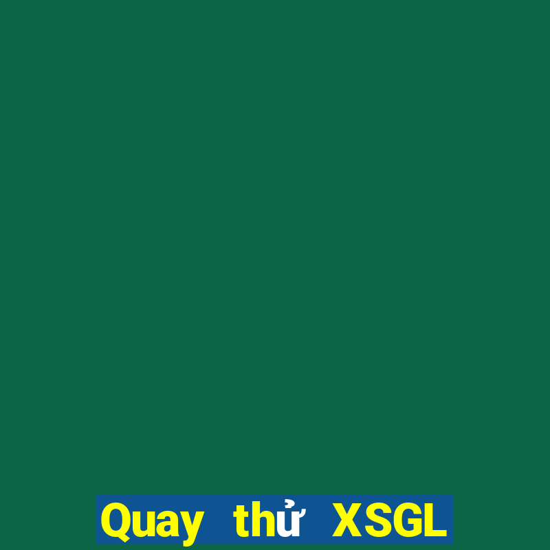 Quay thử XSGL ngày 24