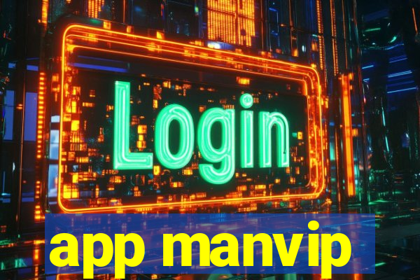 app manvip