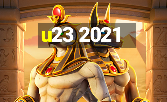 u23 2021