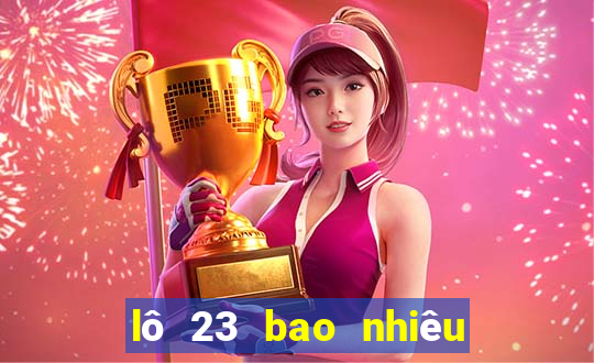 lô 23 bao nhiêu ngày chưa ra