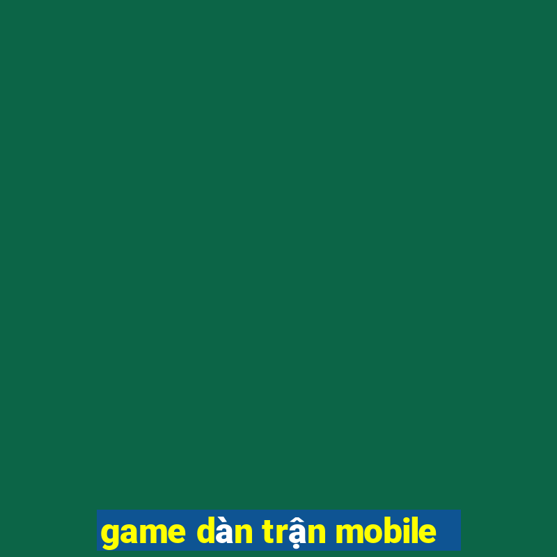 game dàn trận mobile