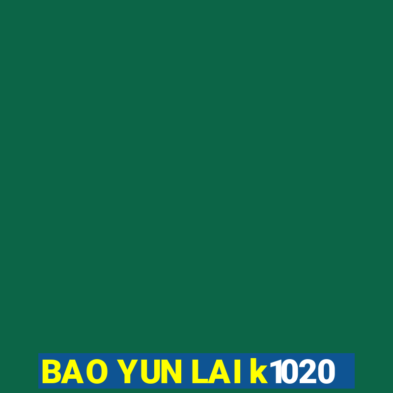 BAO YUN LAI k1020