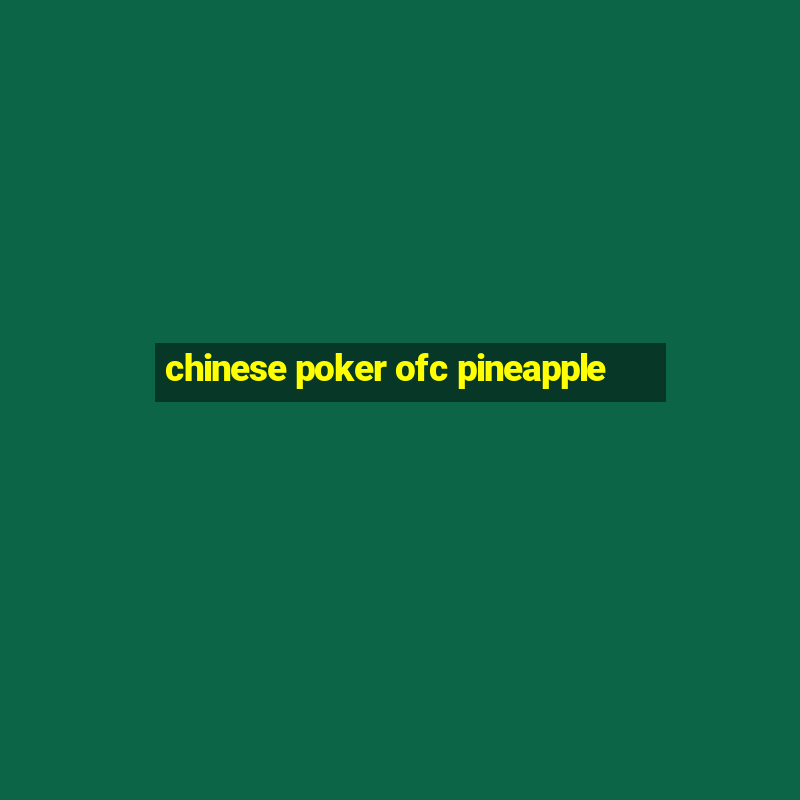 chinese poker ofc pineapple