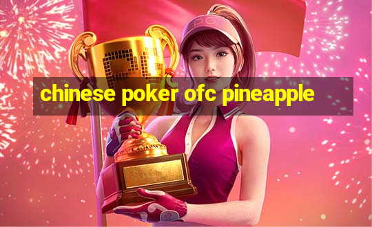 chinese poker ofc pineapple