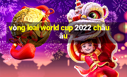 vòng loai world cup 2022 châu âu