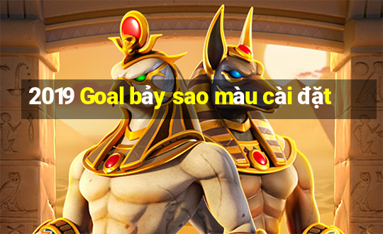 2019 Goal bảy sao màu cài đặt