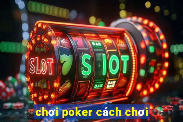 chơi poker cách chơi