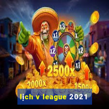 lich v league 2021