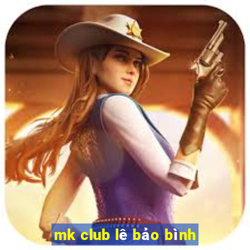 mk club lê bảo bình