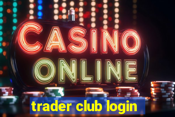 trader club login