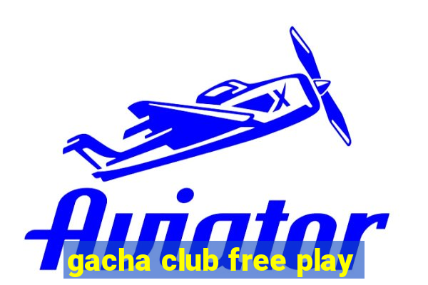 gacha club free play