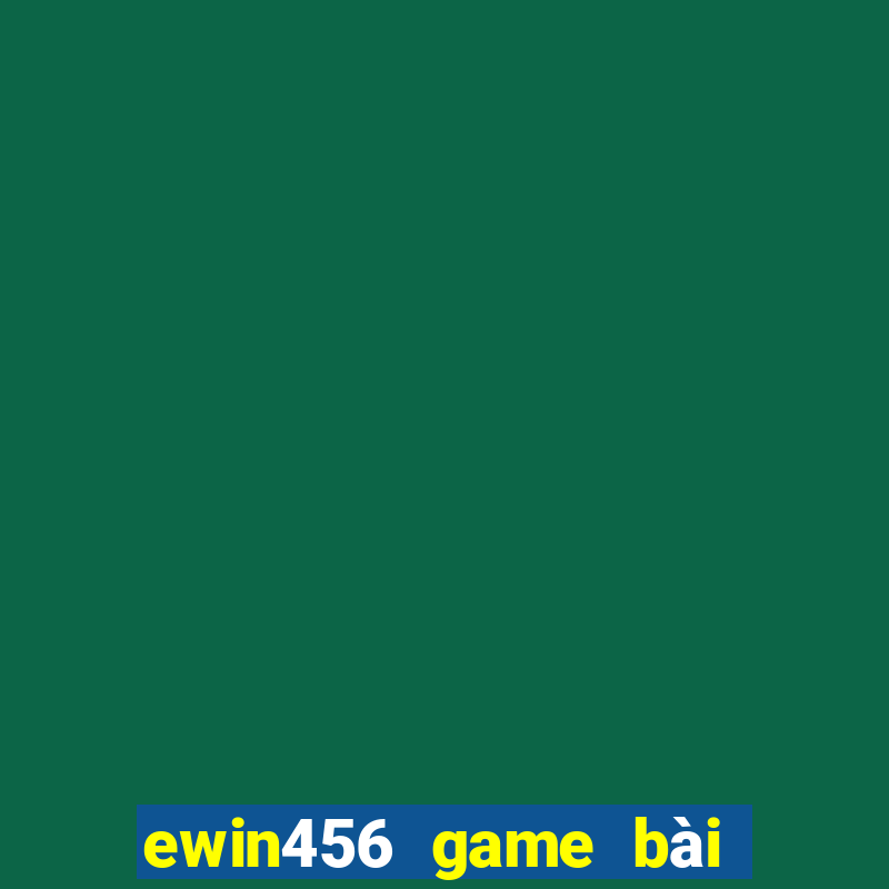 ewin456 game bài biển sâu