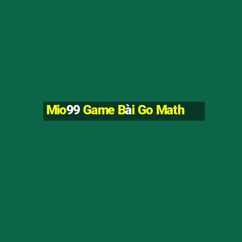 Mio99 Game Bài Go Math