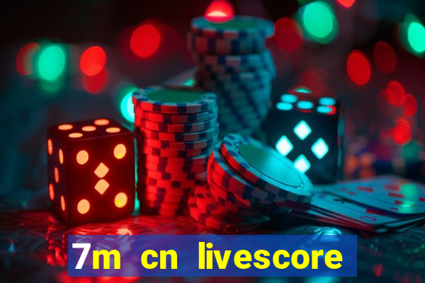 7m cn livescore com vn