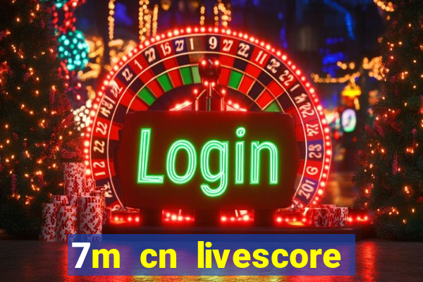 7m cn livescore com vn