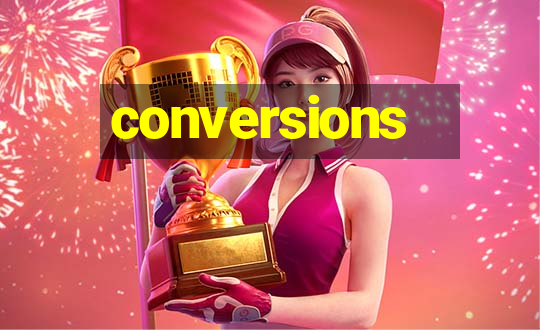 conversions