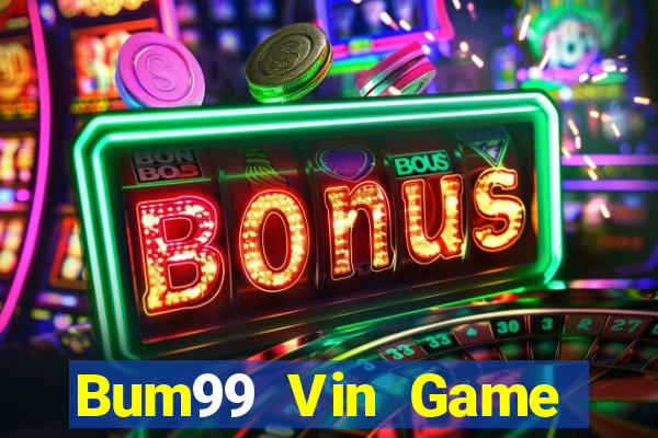 Bum99 Vin Game Bài Vàng